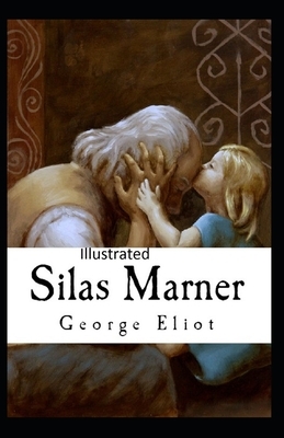 Silas Marner Illustrated by George Eliot