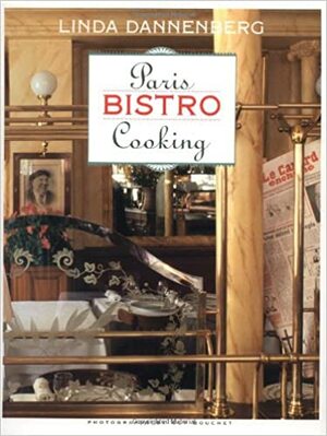 Paris Bistro Cooking by Linda Dannenberg