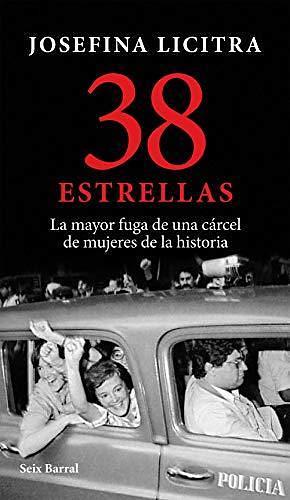 38 estrellas: la mayor fuga de una cárcel de mujeres de la historia by Editorial Planeta S.A.U., Editorial Planeta S.A.U.