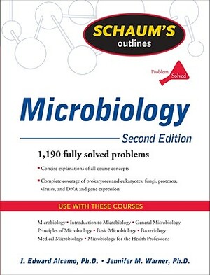 Schaum's Outline of Microbiology by Jennifer M. Warner, I. Edward Alcamo