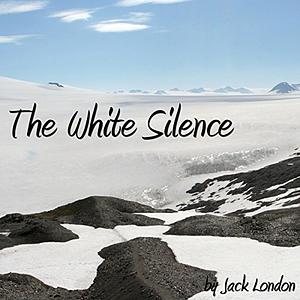 The White Silence by Jack London