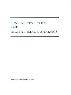 Spatial Statistics and Digital Image Analysis by Division on Engineering and Physical Sci, Commission on Physical Sciences Mathemat, National Research Council