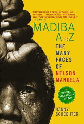 Madiba A to Z: The Many Faces of Nelson Mandela by Danny Schechter