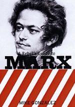 A Rebel's Guide To Marx by Mike Gonzalez