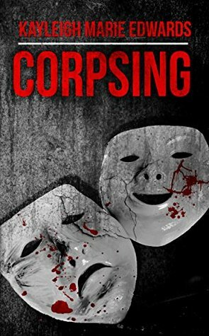 Corpsing by Kayleigh Marie Edwards