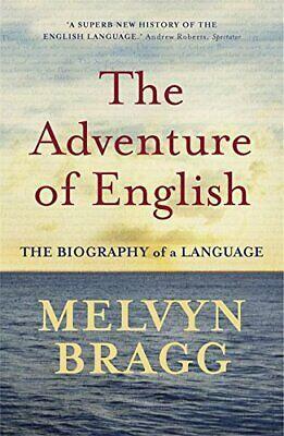 The Adventure of English: 500 AD to 2000 : the Biography of a Language by Melvyn Bragg