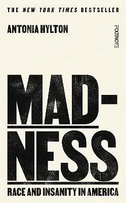 Madness: Race and Insanity in America by Antonia Hylton