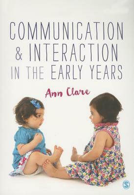 Communication and Interaction in the Early Years by Ann Clare