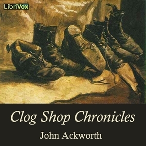 Clog Shop Chronicles by John Ackworth, Phil Benson