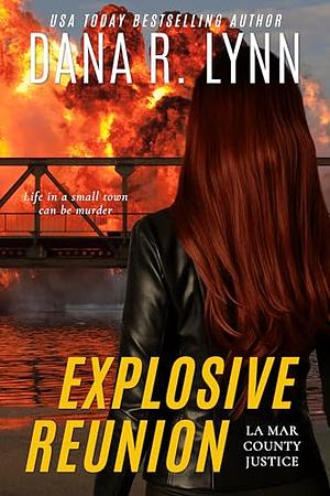 Explosive Reunion: LaMar County Justice Book 3 by Dana R. Lynn, Dana R. Lynn