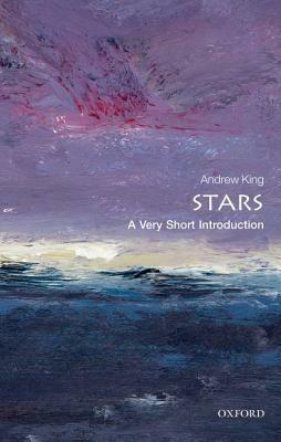 Stars: A Very Short Introduction by Andrew R. King