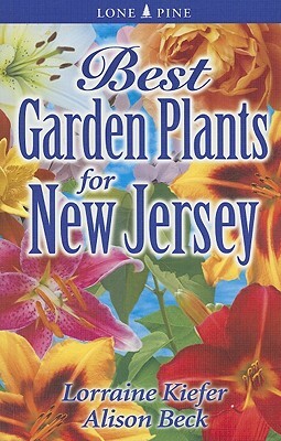 Best Garden Plants for New Jersey by Alison Beck, Lorraine Kiefer