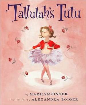 Tallulah's Tutu by Alexandra Boiger, Marilyn Singer