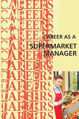 Career as a Supermarket Manager by Institute for Career Research