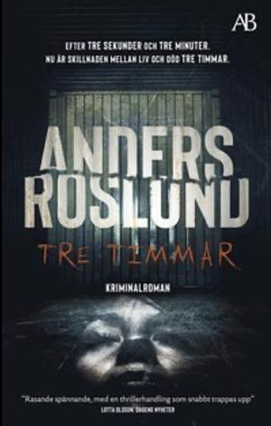Tre timmar by Anders Roslund