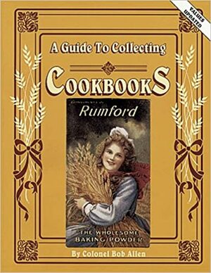Guide to Collecting Cookbooks by Bob Allen