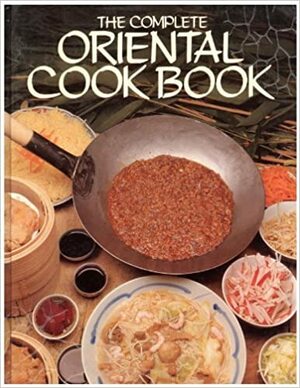 The Complete Oriental Cookbook by Jonnie Godfrey, Derek Davies, Isabel Moore, Sharmini Tiruchelvam