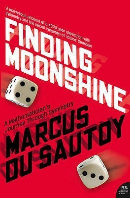 Finding Moonshine: A Mathematician's Journey Through Symmetry by Marcus du Sautoy