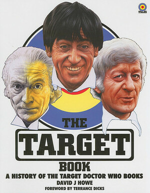 The Target Book: A History of the Target Doctor Who Books by Terrance Dicks, David J. Howe