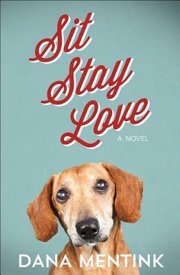 Sit, Stay, Love by Dana Mentink