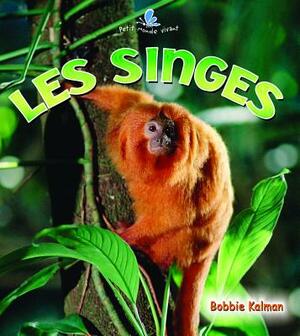 Les Singes by Bobbie Kalman, Molly Aloian