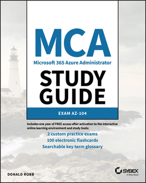 MCA Microsoft 365 Azure Administrator Study Guide: Exam Az-104 by Donald Robb