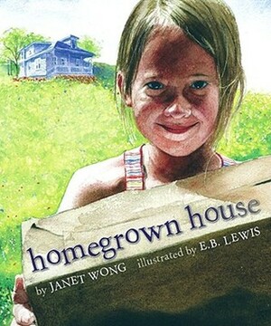 Homegrown House by E.B. Lewis, Janet S. Wong