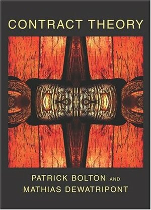 Contract Theory by Patrick Bolton, Mathias Dewatripont