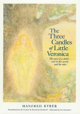 The Three Candles of Little Veronica: The Story of a Child's Soul in This World and the Other by Manfred Kyber