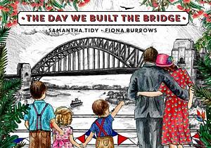 The Day We Built the Bridge by Samantha Tidy