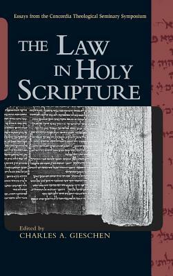 The Law in Holy Scripture by Charles A. Gieschen