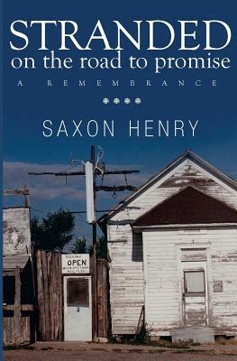 Stranded on the Road to Promise: A Remembrance by Saxon Henry