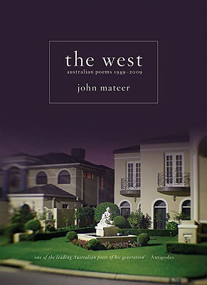 The West: Australian Poems 1989-2009 by John Mateer