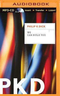 We Can Build You by Philip K. Dick