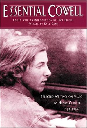 Essential Cowell: Selected Writings on Music by Dick Higgins
