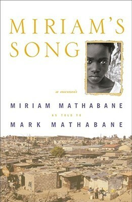 Miriam's Song: A Memoir by Miriam Mathabane, Mark Mathabane