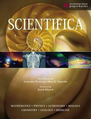 Scientifica: The Comprehensive Guide to the World of Science by David Ellyard, Allan R. Glanville