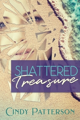 Shattered Treasure by Cindy Patterson