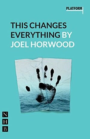 This Changes Everything by Joel Horwood