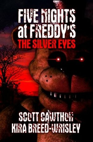 The Silver Eyes by Kira Breed-Wrisley, Scott Cawthon