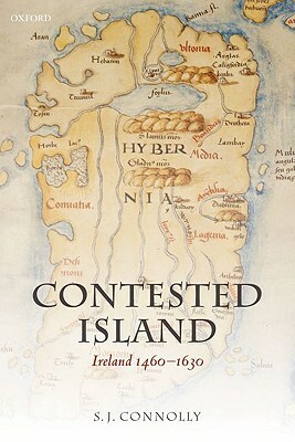 Contested Island: Ireland 1460-1630 by S. J. Connolly