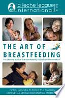 The Art of Breastfeeding: Completely Revised and Updated 9th Edition by Teresa Pitman, Anna Swisher, Bibiana Moreno Carranza, La Leche League International, Jayne Joyce