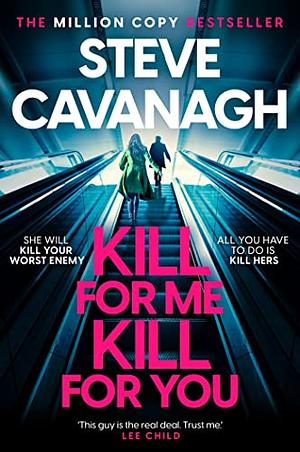 Kill For Me Kill For You by Steve Cavanagh