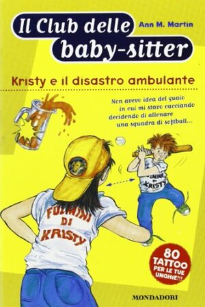 Kristy e il disastro ambulante by Ann M. Martin