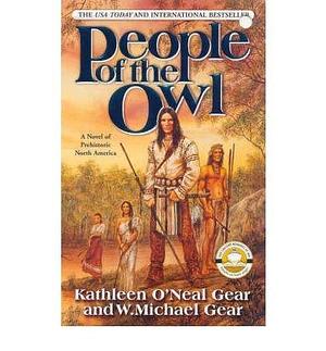 People of the Owl by Kathleen O'Neal Gear, Kathleen O'Neal Gear, Kathleen O'Neal Gear, W. Michael Gear