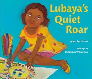 Lubaya's Quiet Roar by Marilyn Nelson, Philemona Williamson