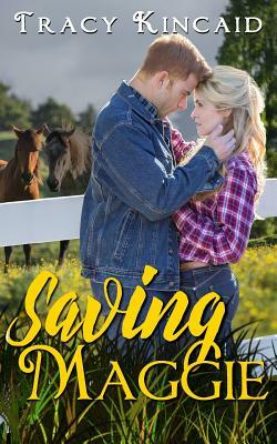 Saving Maggie by Tracy Kincaid