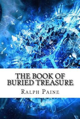 The Book of Buried Treasure by Ralph Delahaye Paine