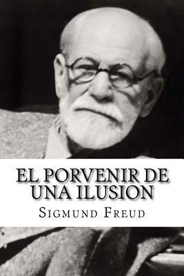 El Porvenir de una Ilusion by Sigmund Freud