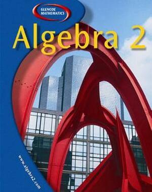 Algebra 2, Student Edition by McGraw Hill